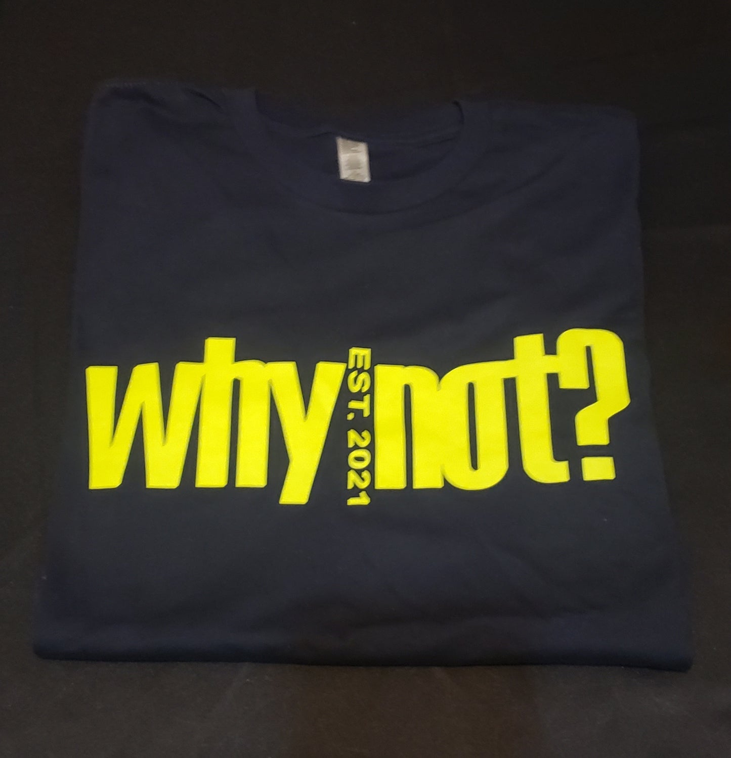 Why Not? Est 2021