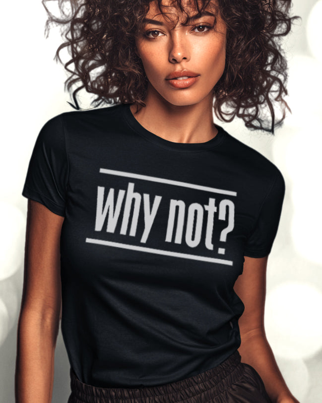 CLASSIC Why Not? Tee