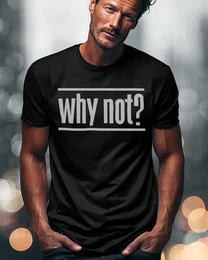 CLASSIC Why Not? Tee