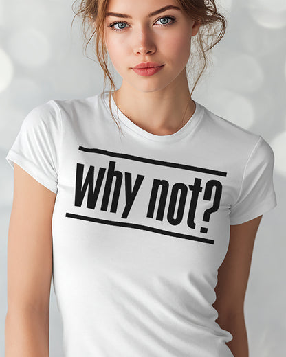 CLASSIC Why Not? Tee