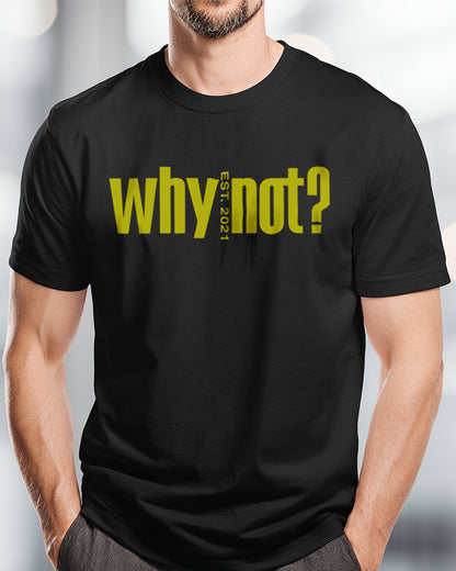 Why Not? Est 2021