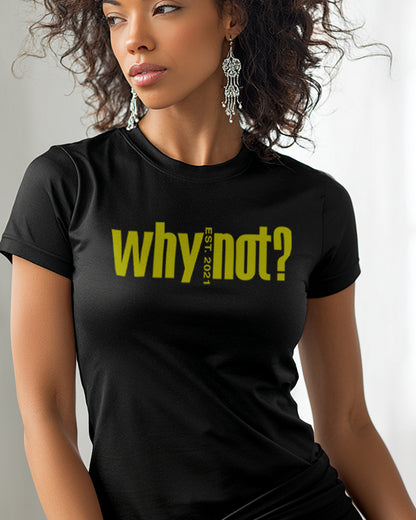 Why Not? Est 2021